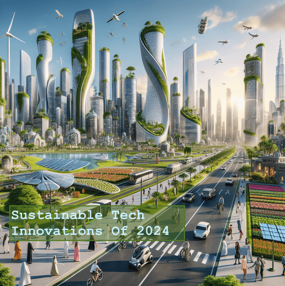 Sustainable Tech Innovations Of 2024